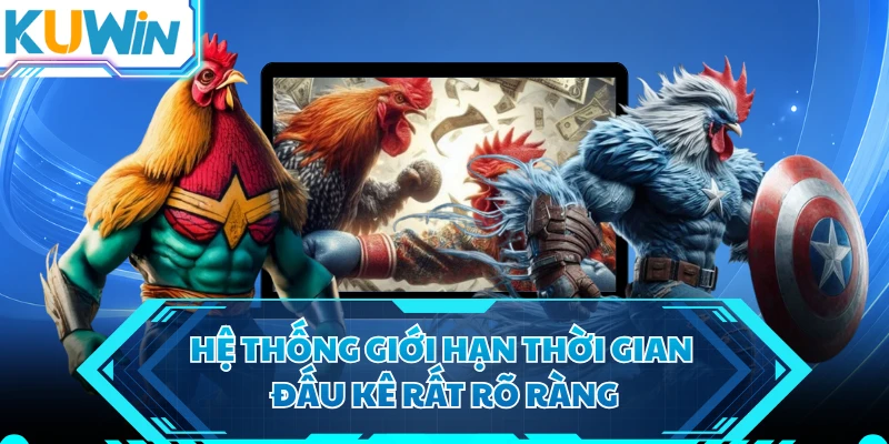 Hệ thống giới hạn thời gian đấu kê rất rõ ràng