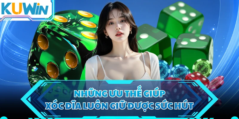 Những ưu thế giúp xóc đĩa luôn giữ được sức hút